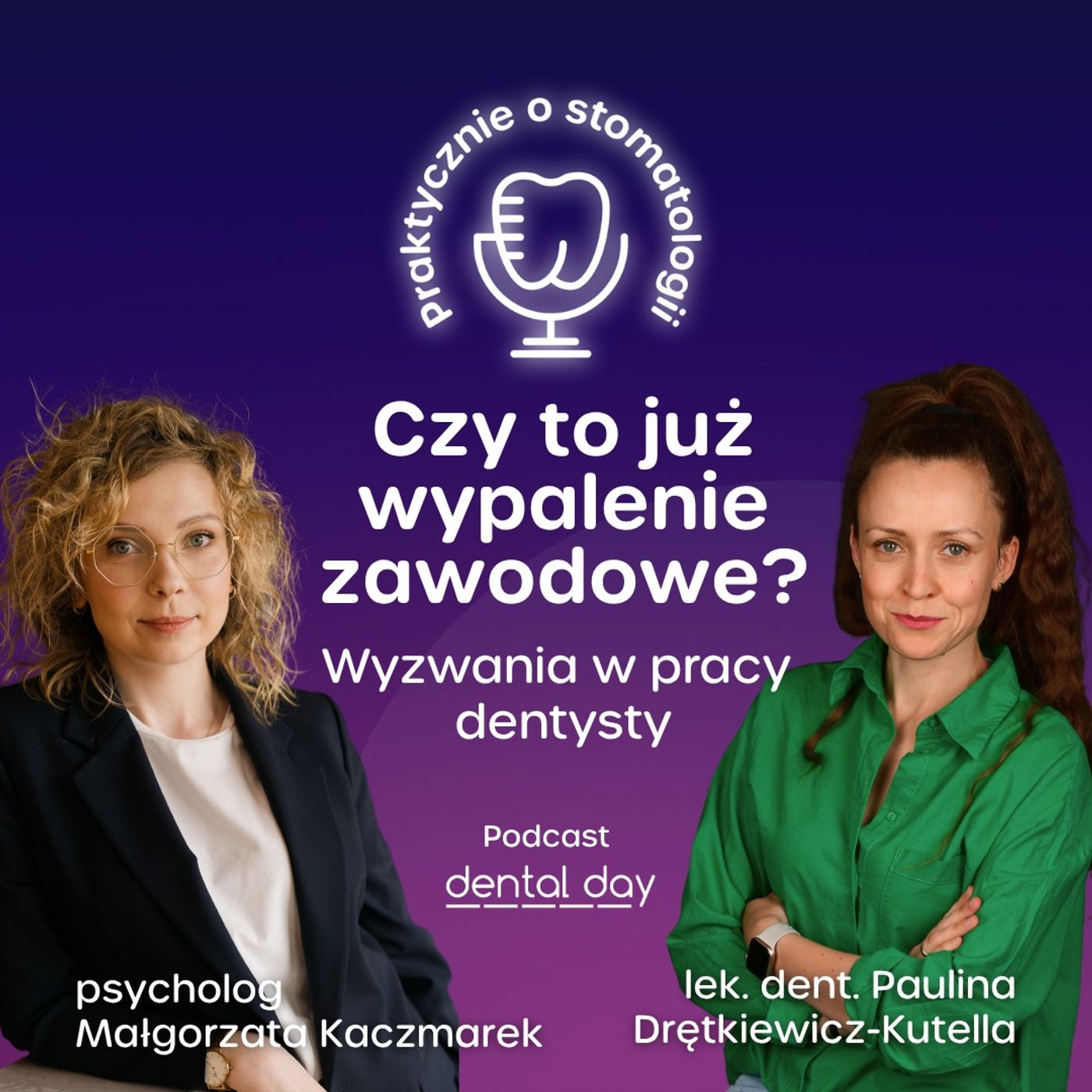 Czy to już wypalenie zawodowe? Lek. dent. Paulina Drętkiewicz-Kutella, psycholog Małgorzata Kaczmarek