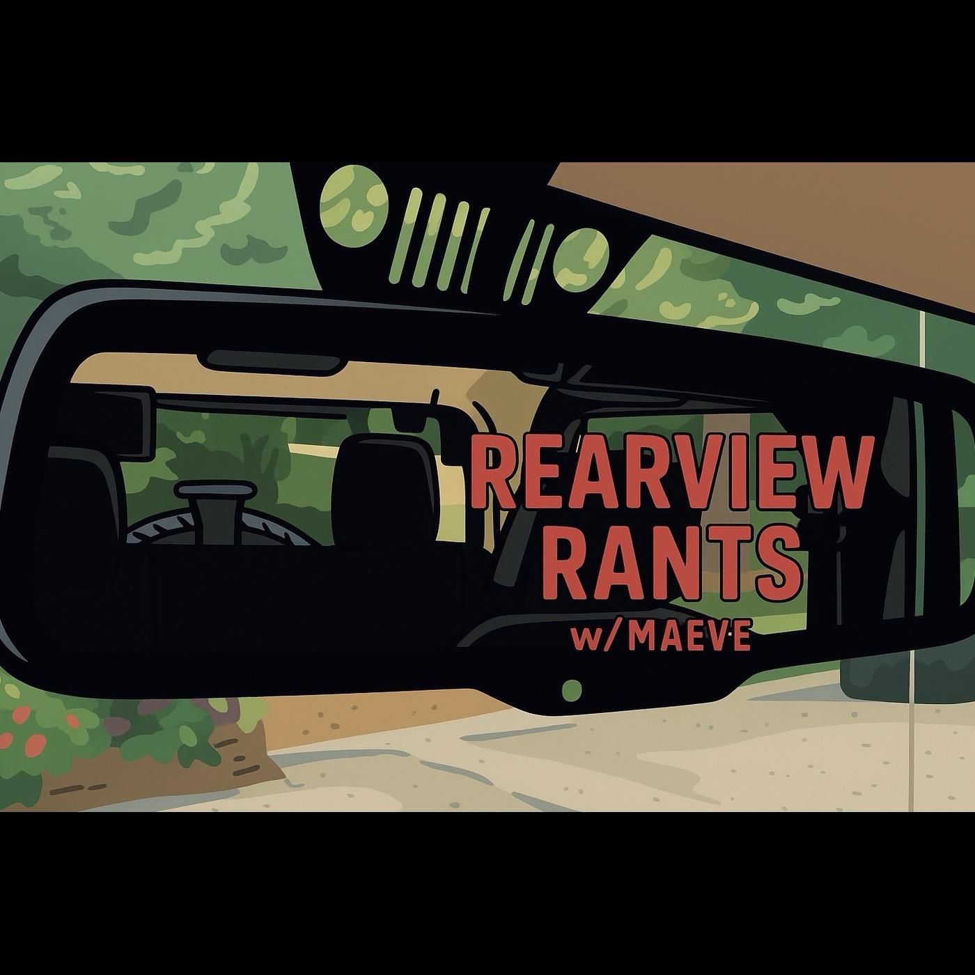 Rearview Rants