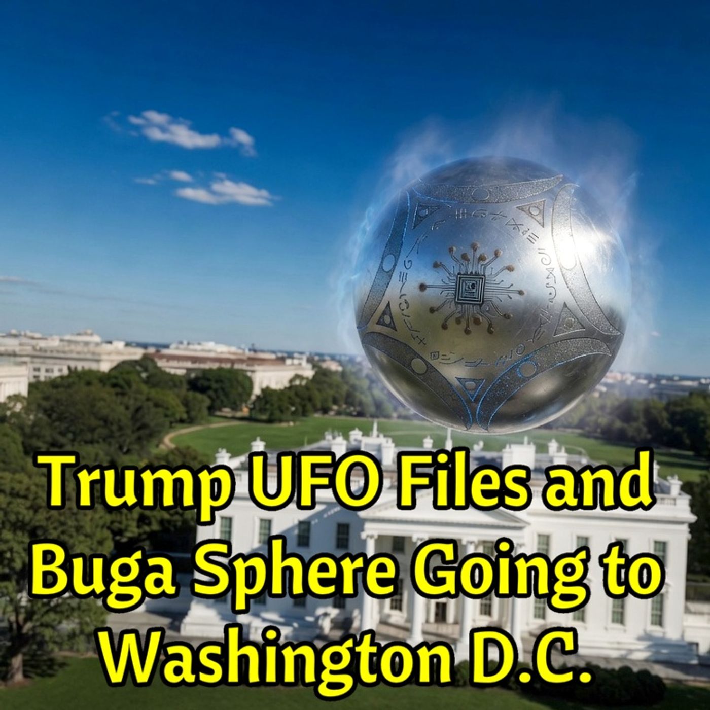 #Trump #UFO Files and Buga Sphere Going to Washington D.C.