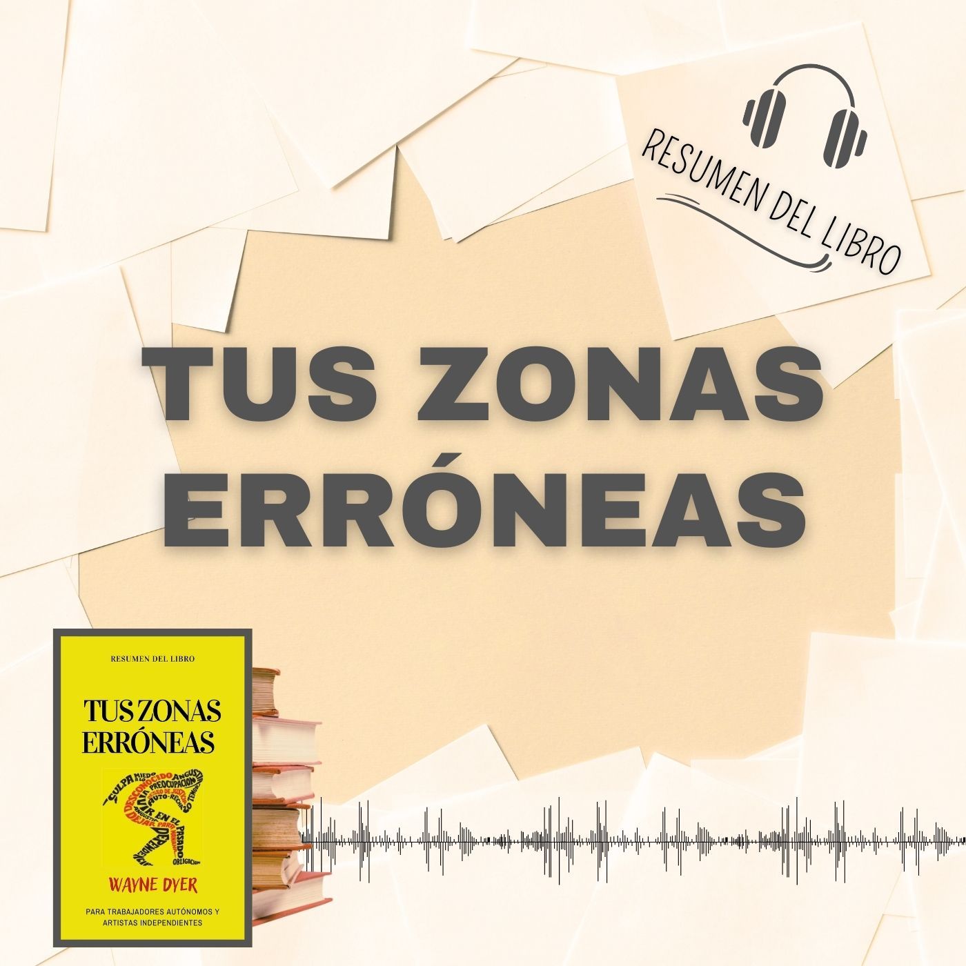 TUS ZONAS ERRÓNEAS 📗 Resumen del Libro - Ideas Clave de WAYNE DYER (Baja tu PDF📥)