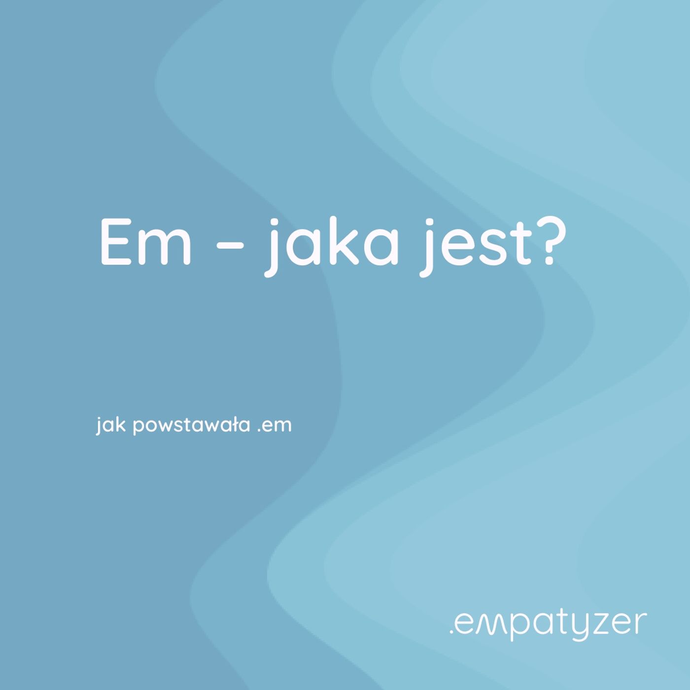 Moja przygoda z .em