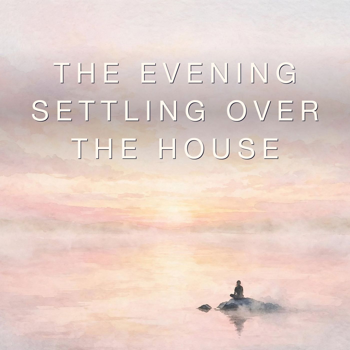 The Evening Settling Over the House