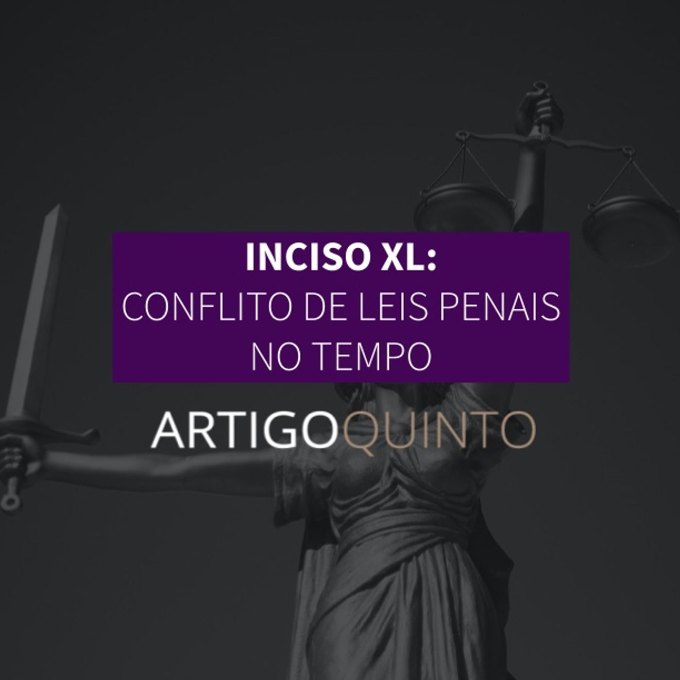 Inciso XL: Conflito de Leis Penais no Tempo - Artigo 5º