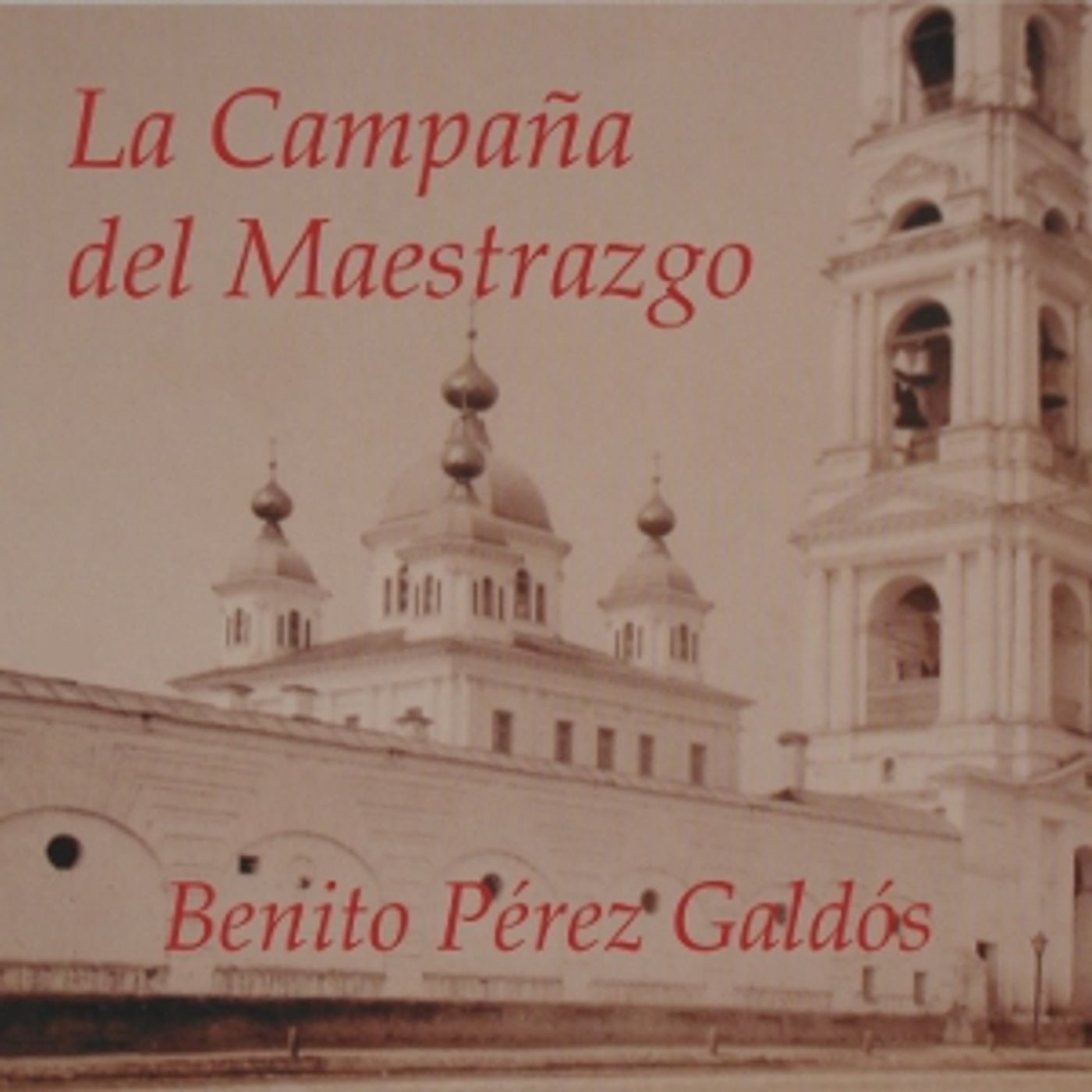 Campaña del Maestrazgo, La by  Benito Pérez Galdós (1843 - 1920)