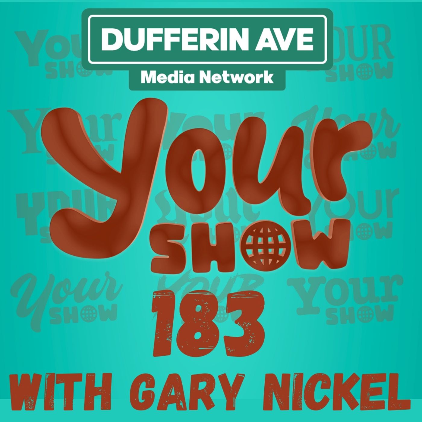 Your Show with Gary Nickel - Ep 183 - Dufferin Ave Media Network episode artwork
