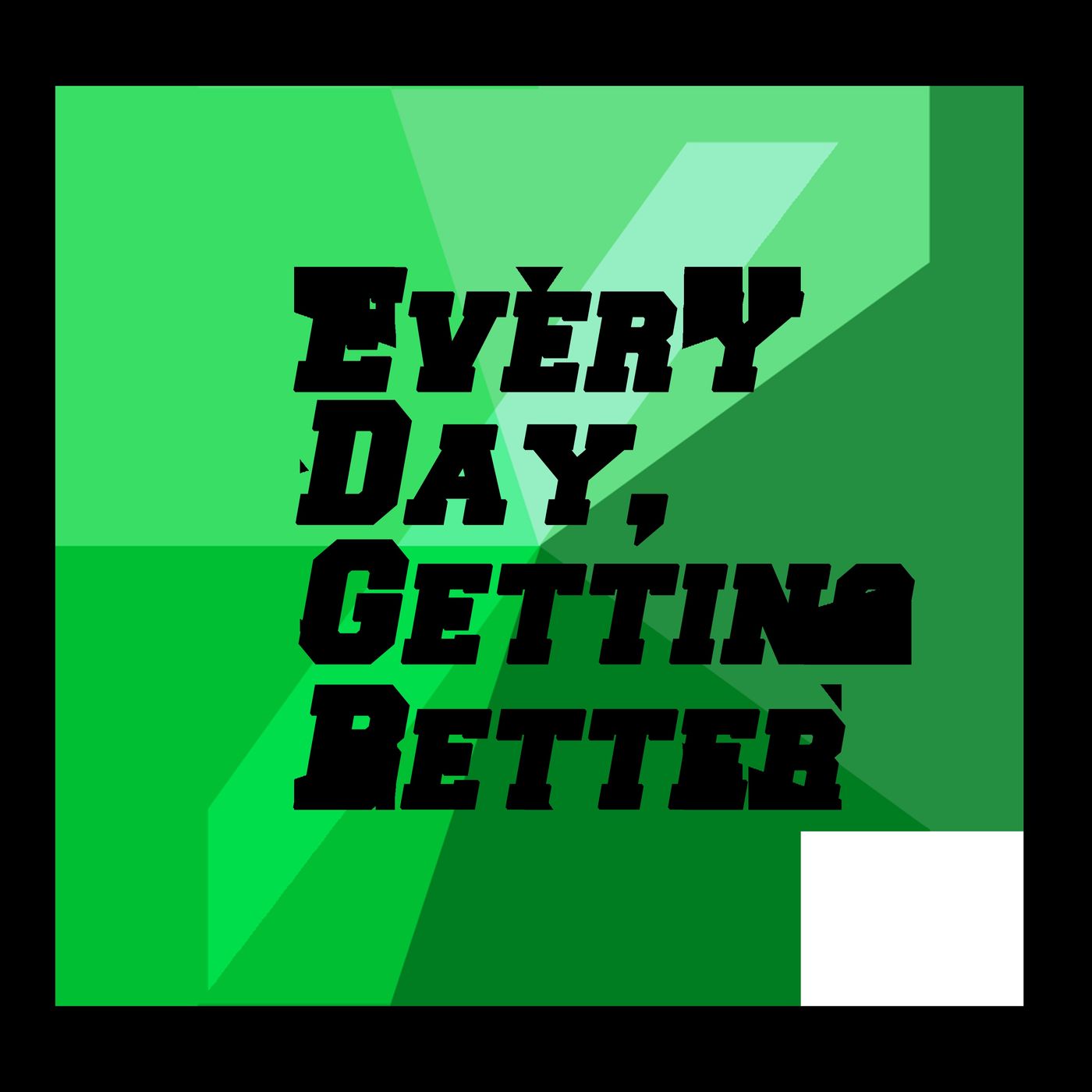 Every Day, Getting Better - The Builders Project