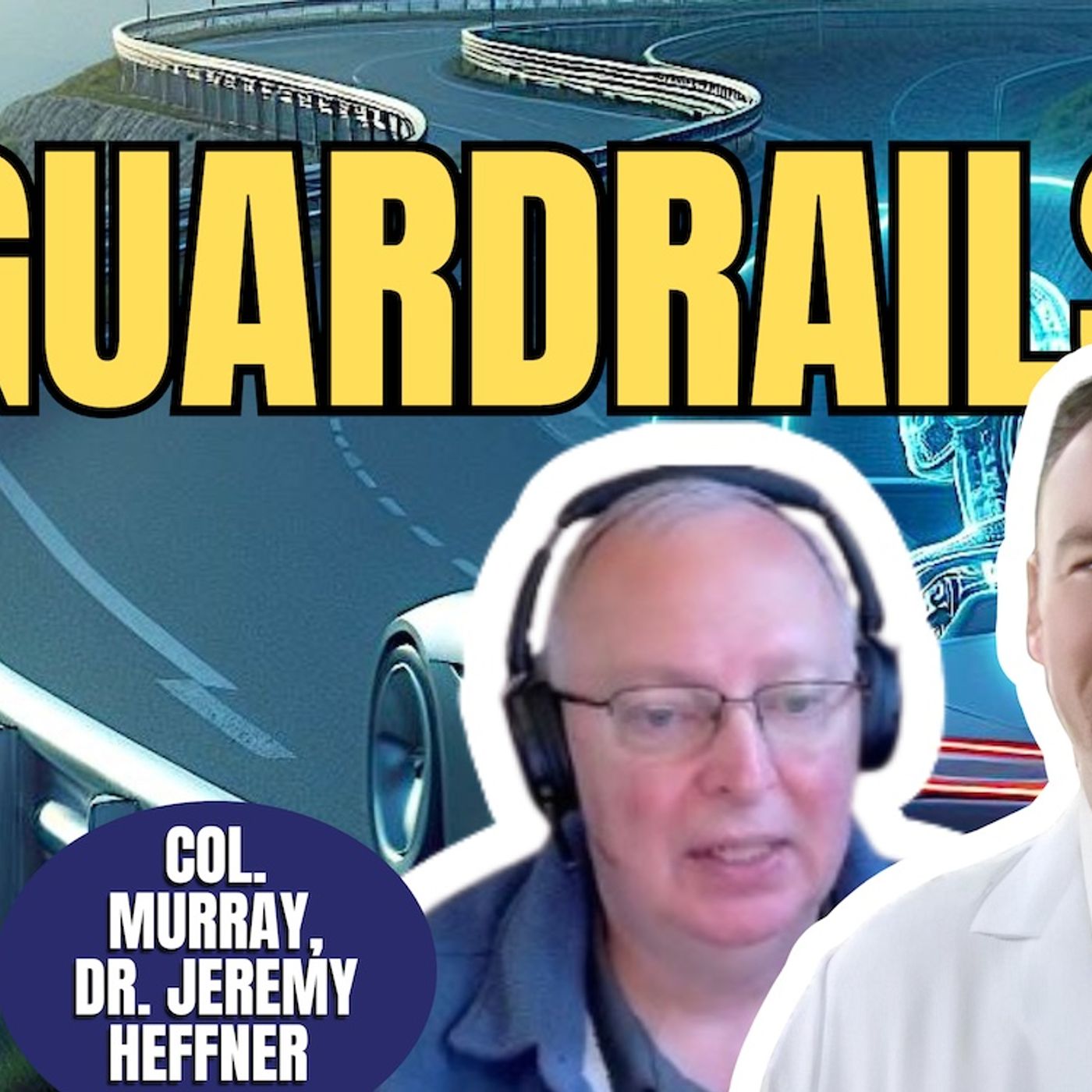 AI Guard Rails & Hubris  | Dr. Jeremy Heffner & Colonel Murray (TPC #2,117)