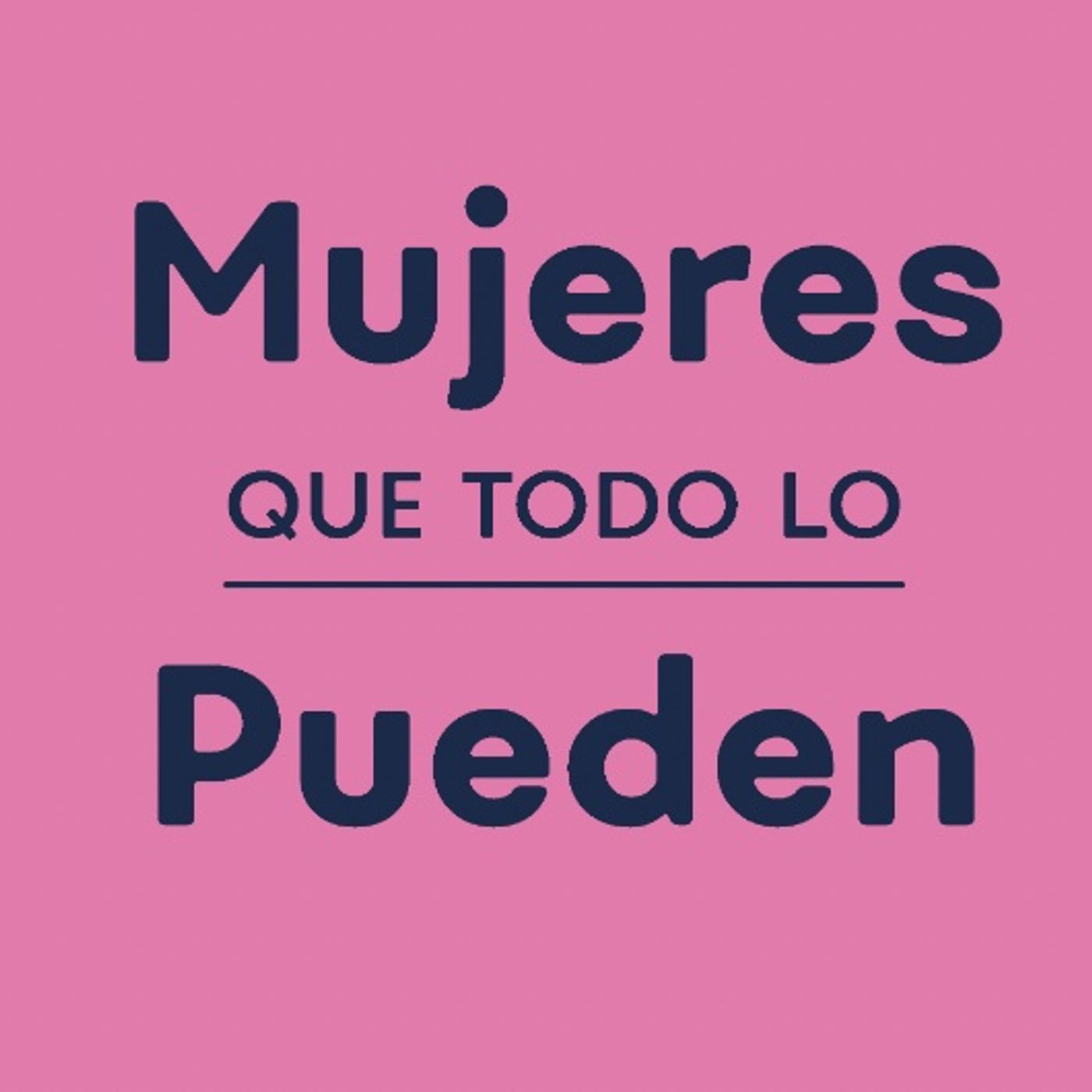 Mujeres que todo lo pueden podcast artwork