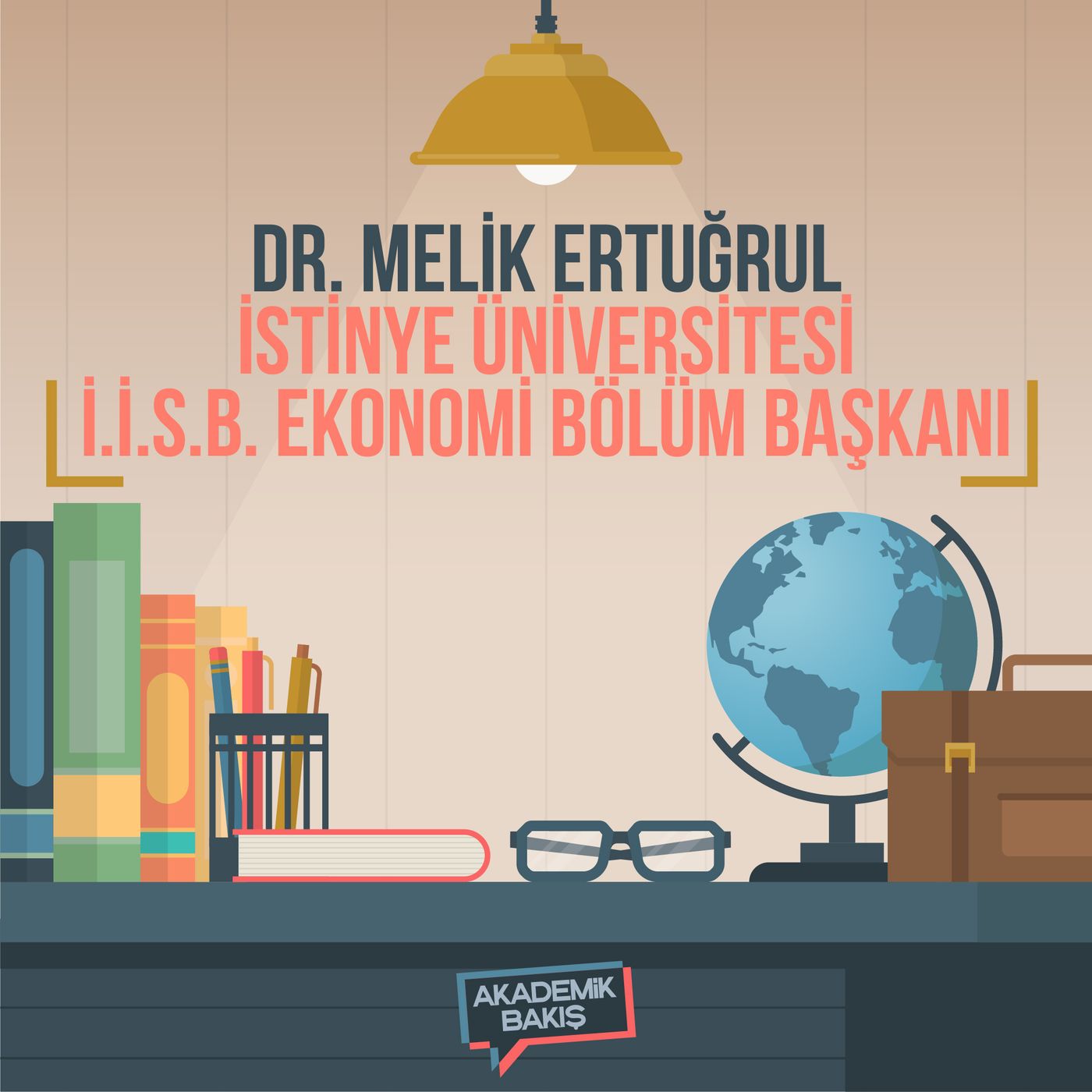 Akademik Bakış - Dr. Melik Ertuğrul - İstinye Üniversitesi İ.İ.S.B. Ekonomi Bölüm Başkanı episode artwork