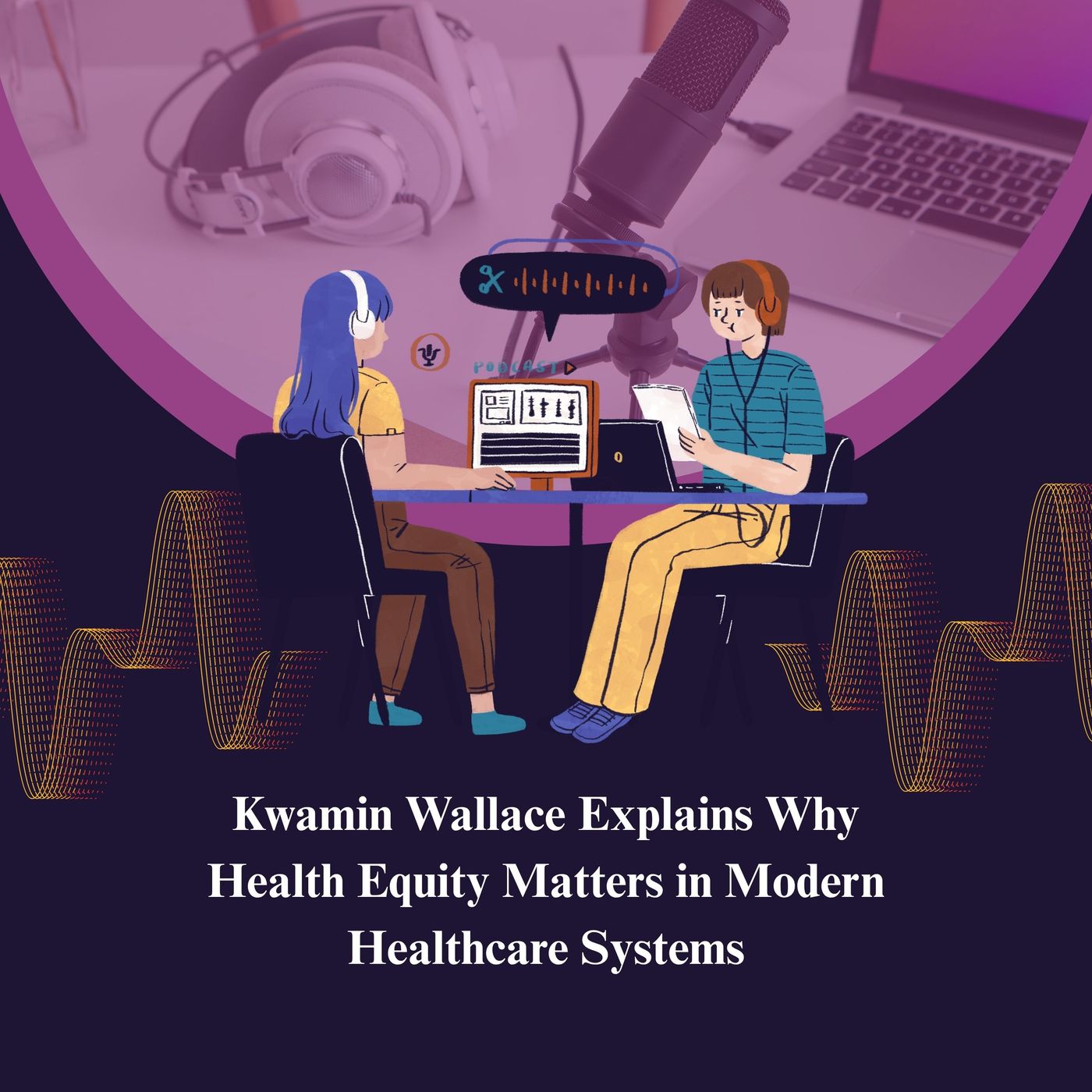 Kwamin Wallace Explains Why Health Equity Matters in Modern Healthcare Systems episode artwork