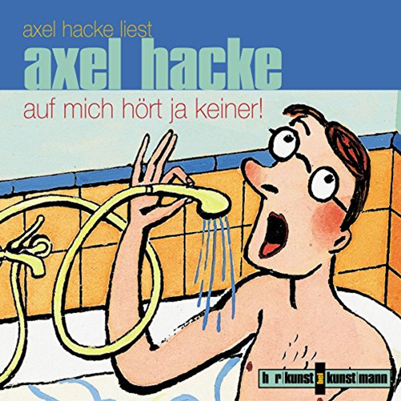 Auf mich hört ja keiner! Hörbuch von Axel Hacke