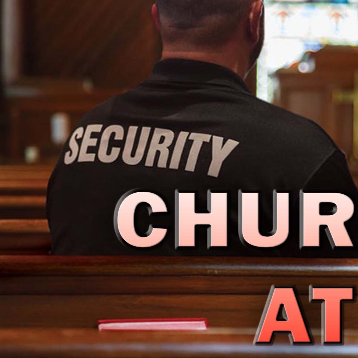 Churches At Imminent Risk As Threats And Acts Of Terror Continue To Rise - LEO Round Table S09E202 episode artwork