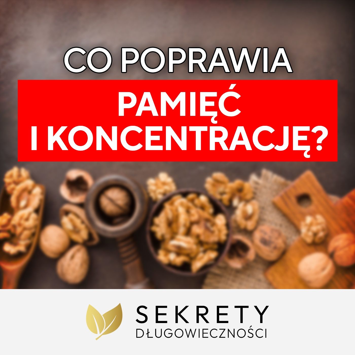 Chcesz mieć lepszą pamięć? Zacznij od tych 7 prostych zmian! Dr Tadeusz Oleszczuk