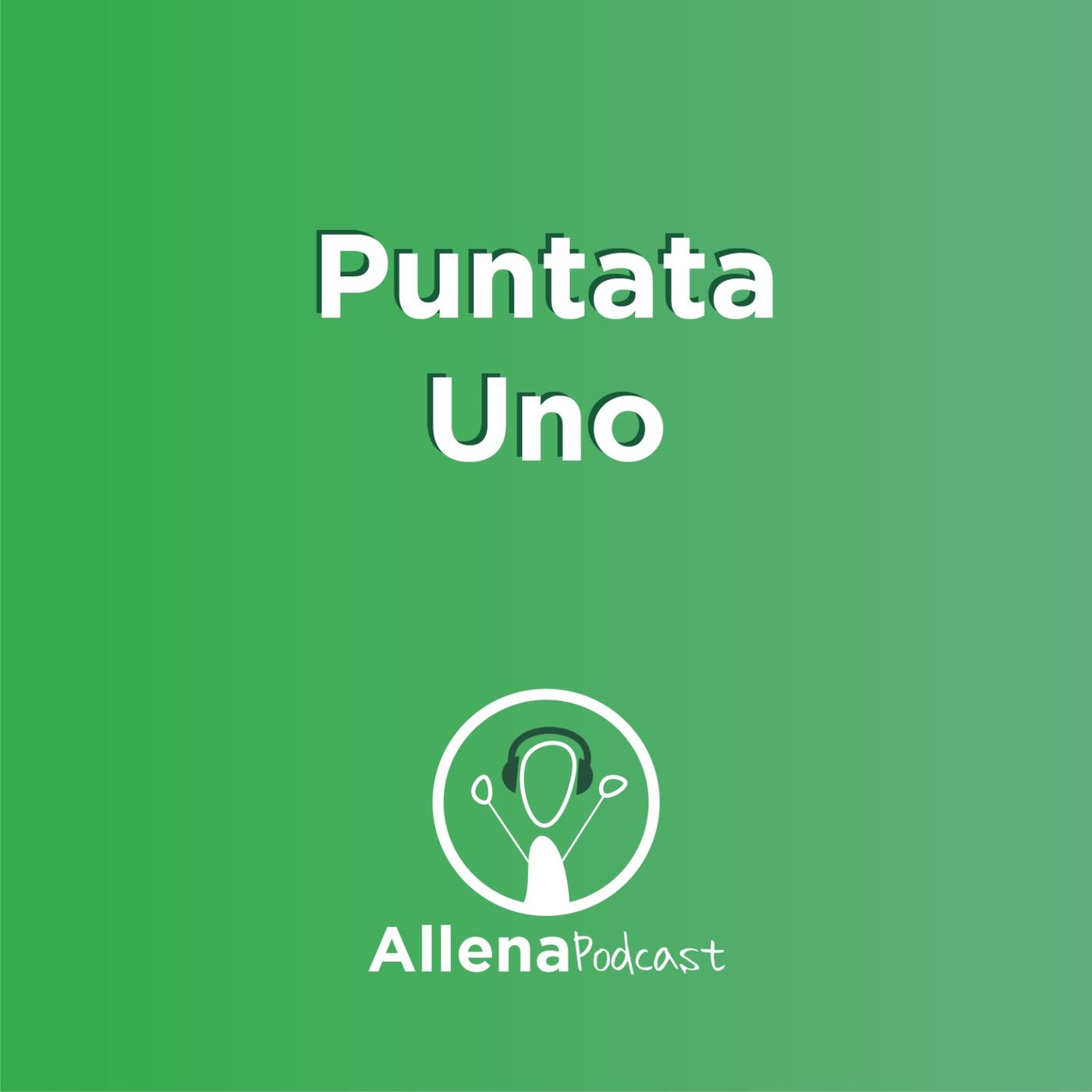 AllenaPodcast Puntata 1