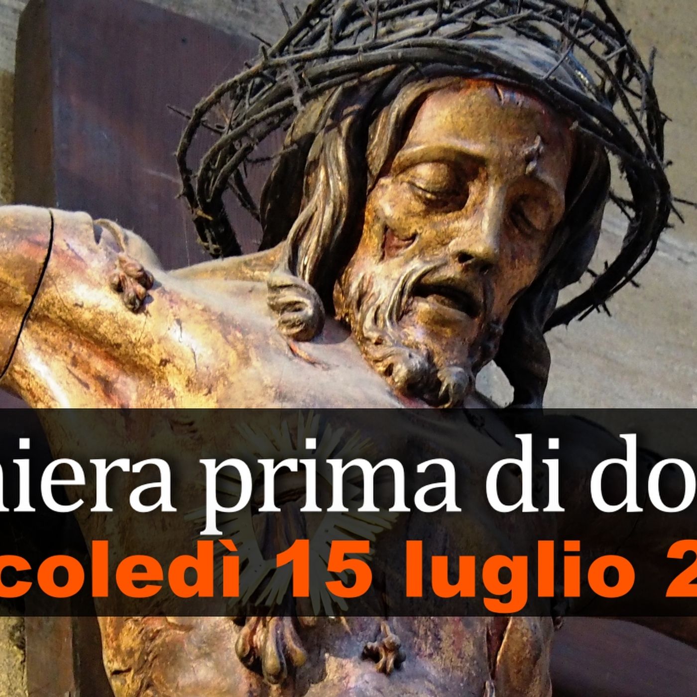 Preghiera prima di dormire MERCOLEDI 15 LUGLIO 2026 ❤️ Compieta - Mercoledì XV Settimana T.O. episode artwork