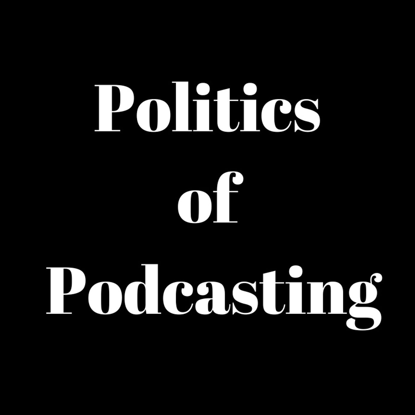 Politics of Podcasting episode artwork