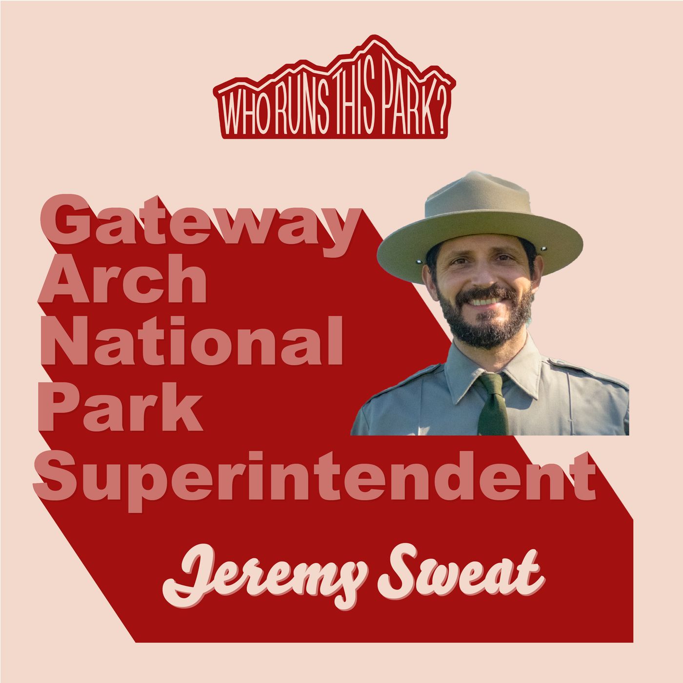 Gateway Arch National Park Superintendent: Jeremy Sweat