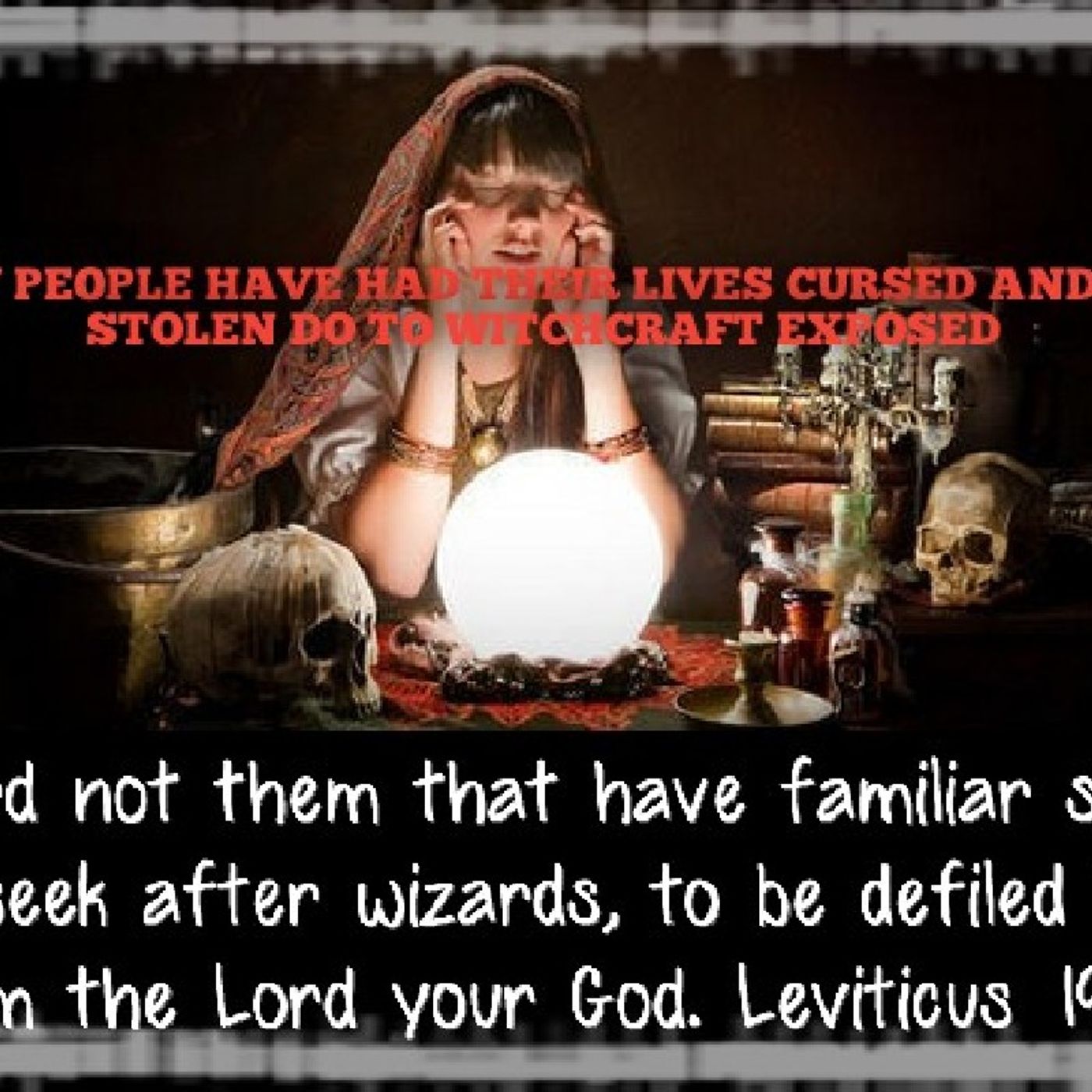 MANY PEOPLE HAVE HAD THEIR LIVES CURSED AND SOUL STOLEN DO TO WITCHCRAFT EXPOSED!!(THE DANGER OF WITCHCRAFT SATAN DONT WANT U TO KNOW!) episode artwork