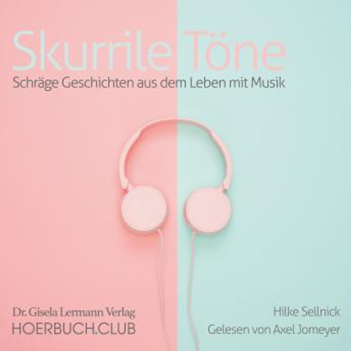 [German] - Skurrile Töne: Schräge Geschichten aus dem Leben mit Musik by Hilke Sellnick episode artwork