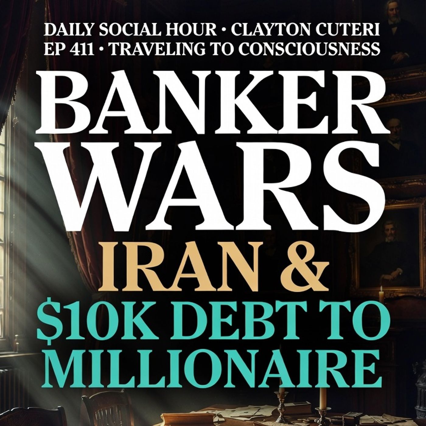 Daily Social Hour: Clayton Cuteri on Banker Wars, Iran & $10K Debt to Millionaire | Ep 411 episode artwork