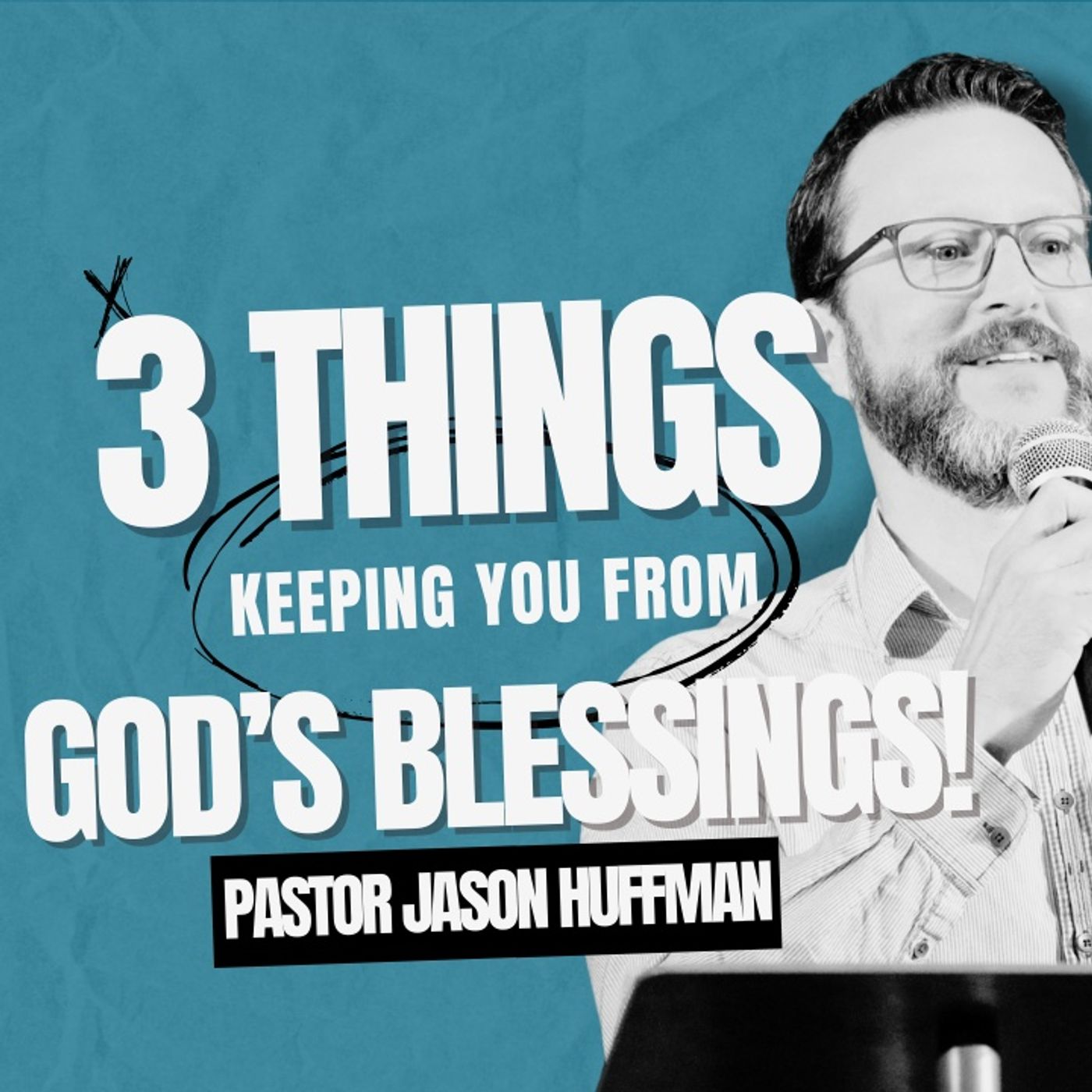 "3 Things Keeping You From God's Blessings!" with Pastor Jason Huffman