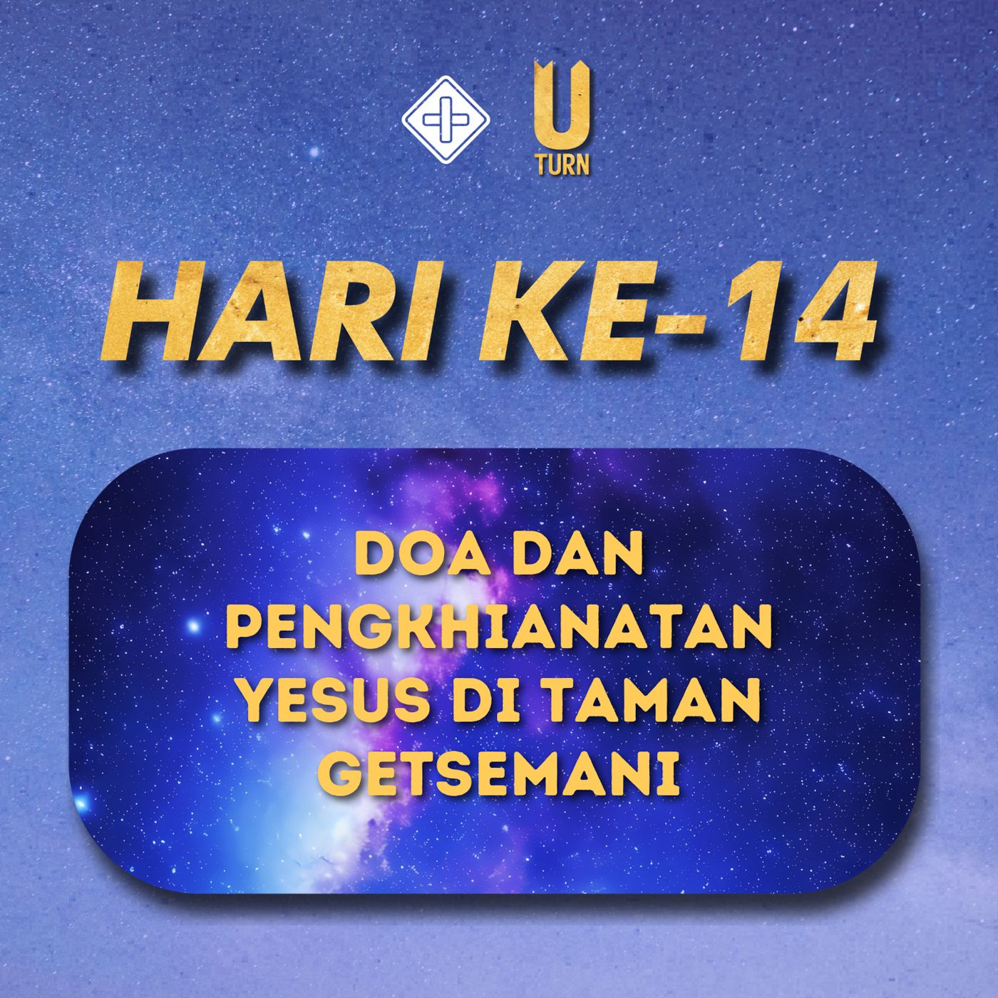 U-turn (Hari Ke-14) Doa dan pengkhianatan Yesus di taman Getsemani | Zoe