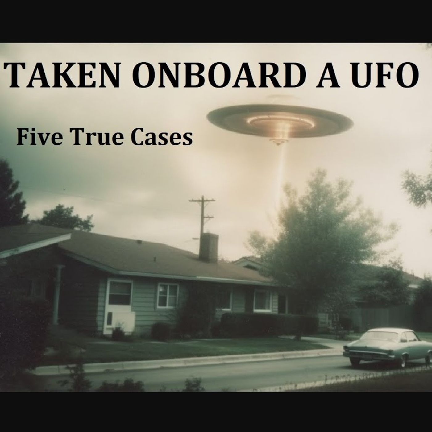 Taken Onboard a UFO: Five True Cases