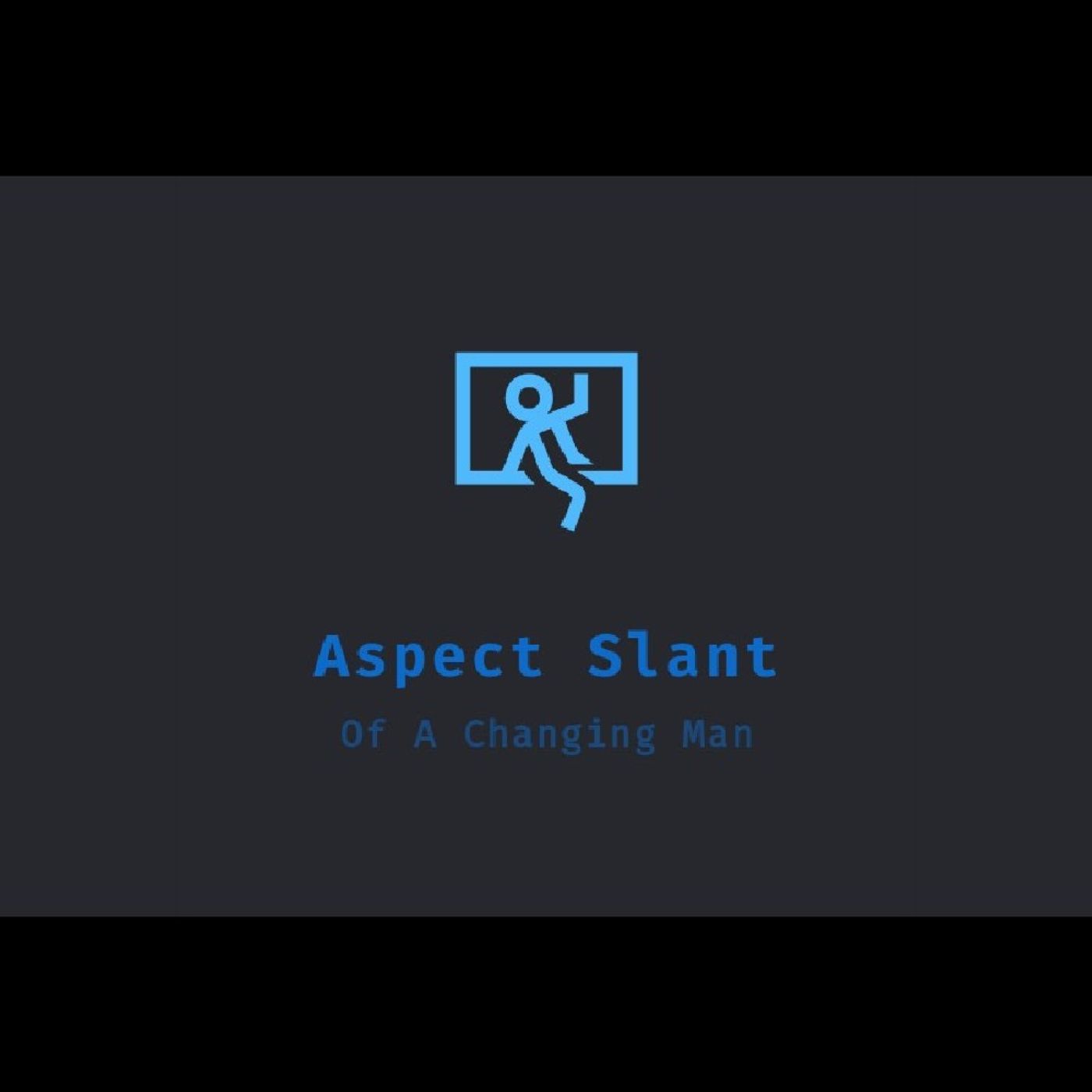 Aspect Slant Of A Changing Man