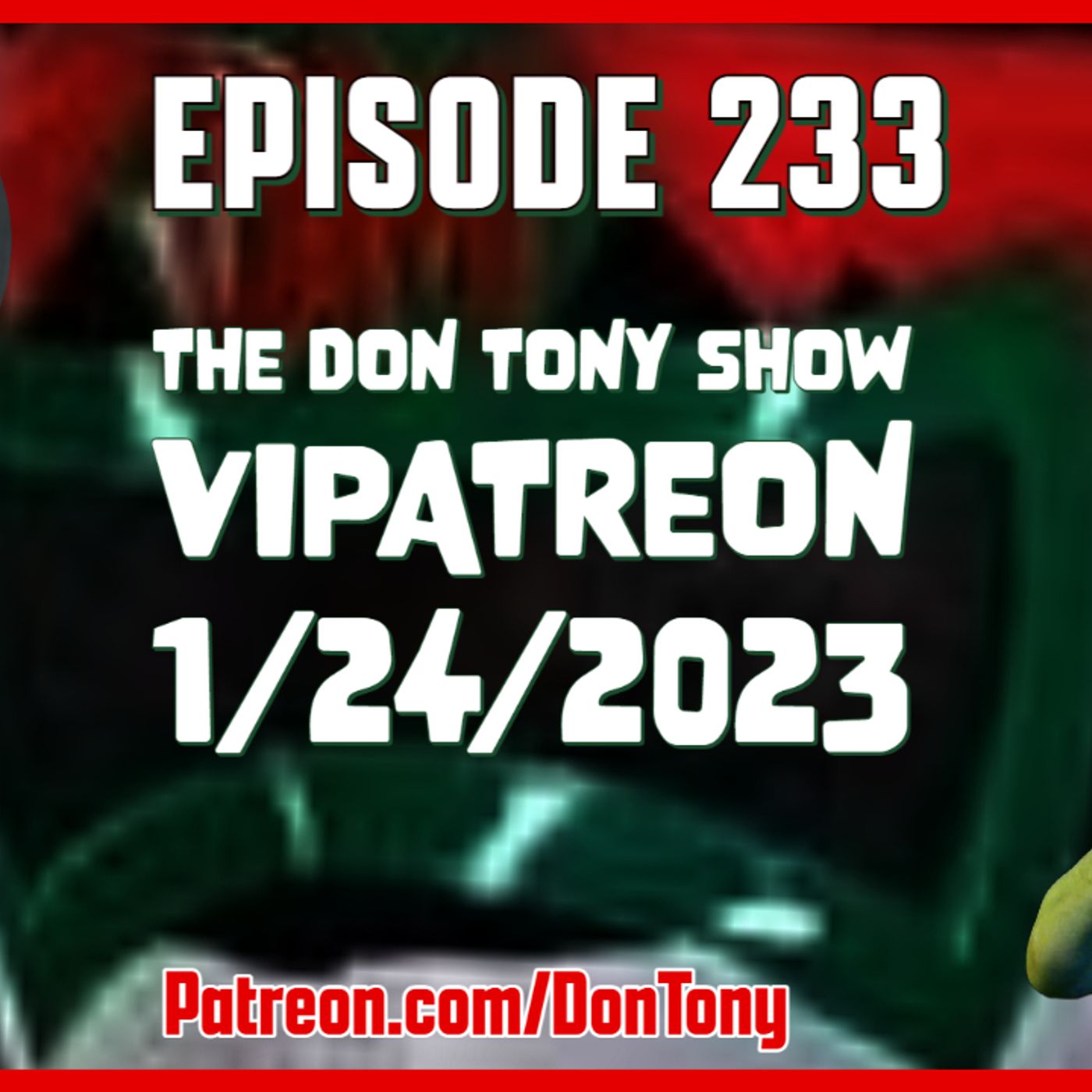 EP 233 DT VIPatreon 1/24/2023 (Hosted By Don Tony) episode artwork
