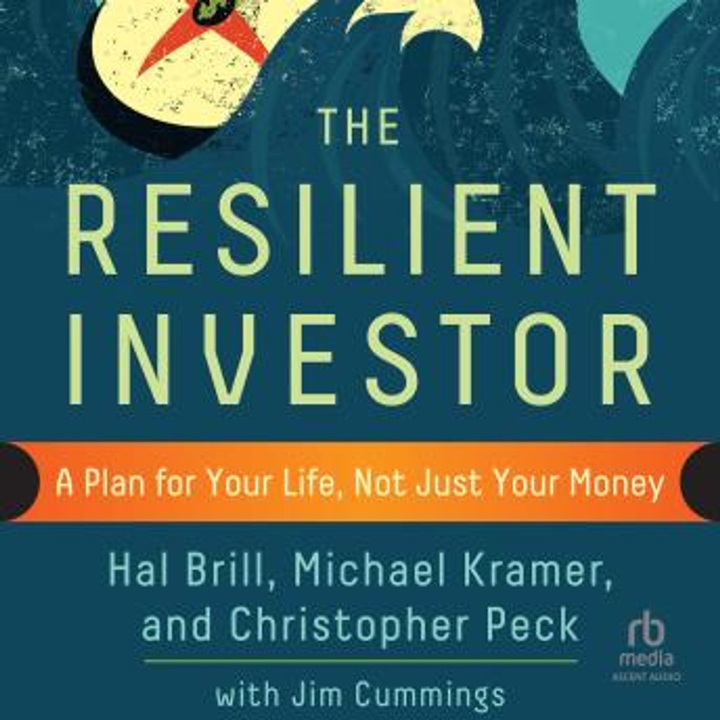 The Resilient Investor: A Plan for Your Life, Not Just Your Money by Hal Brill, Christopher Peck, Michael Kramer episode artwork
