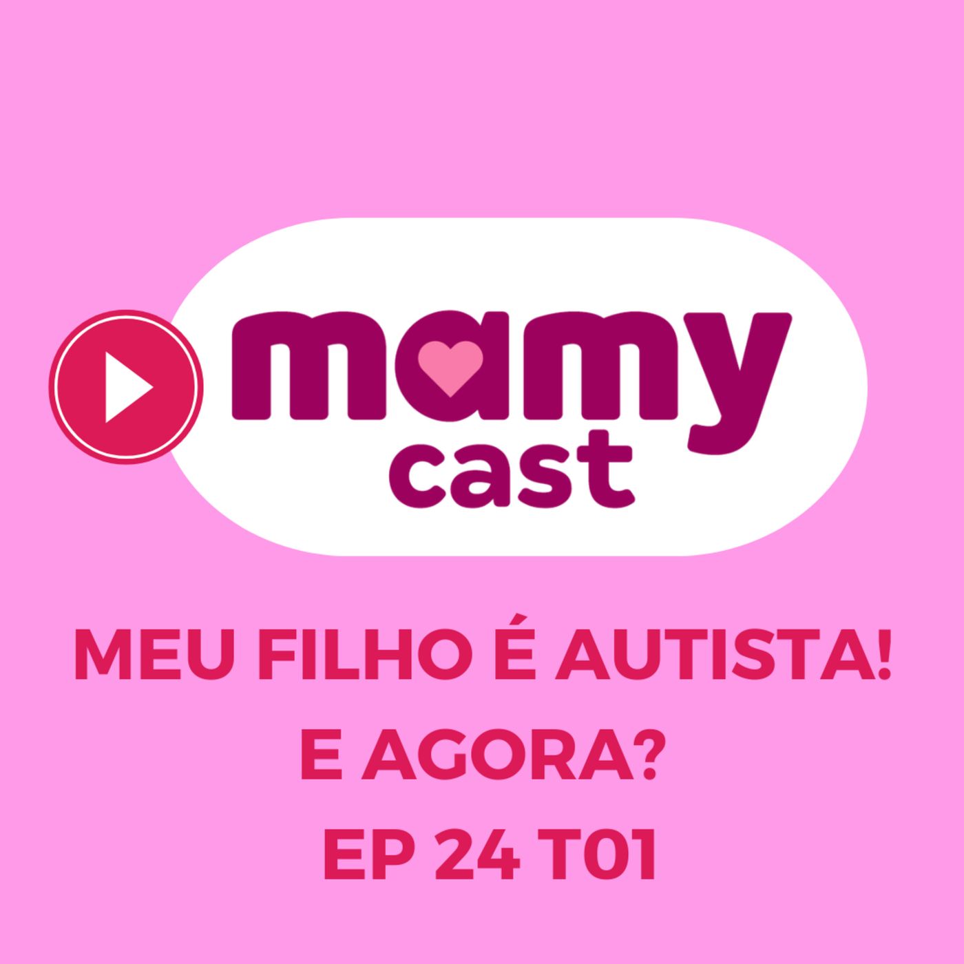 Meu filho é autista! E agora? - EP 24 T 01 MamyCast episode artwork