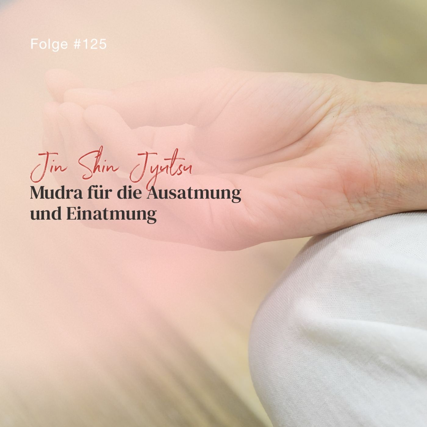 Mudra für die Ausatmung und Einatmung | ca. 21 Min | Folge 125 Mudra für die Ausatmung und Einatmung | ca. 21 Min | Folge 125