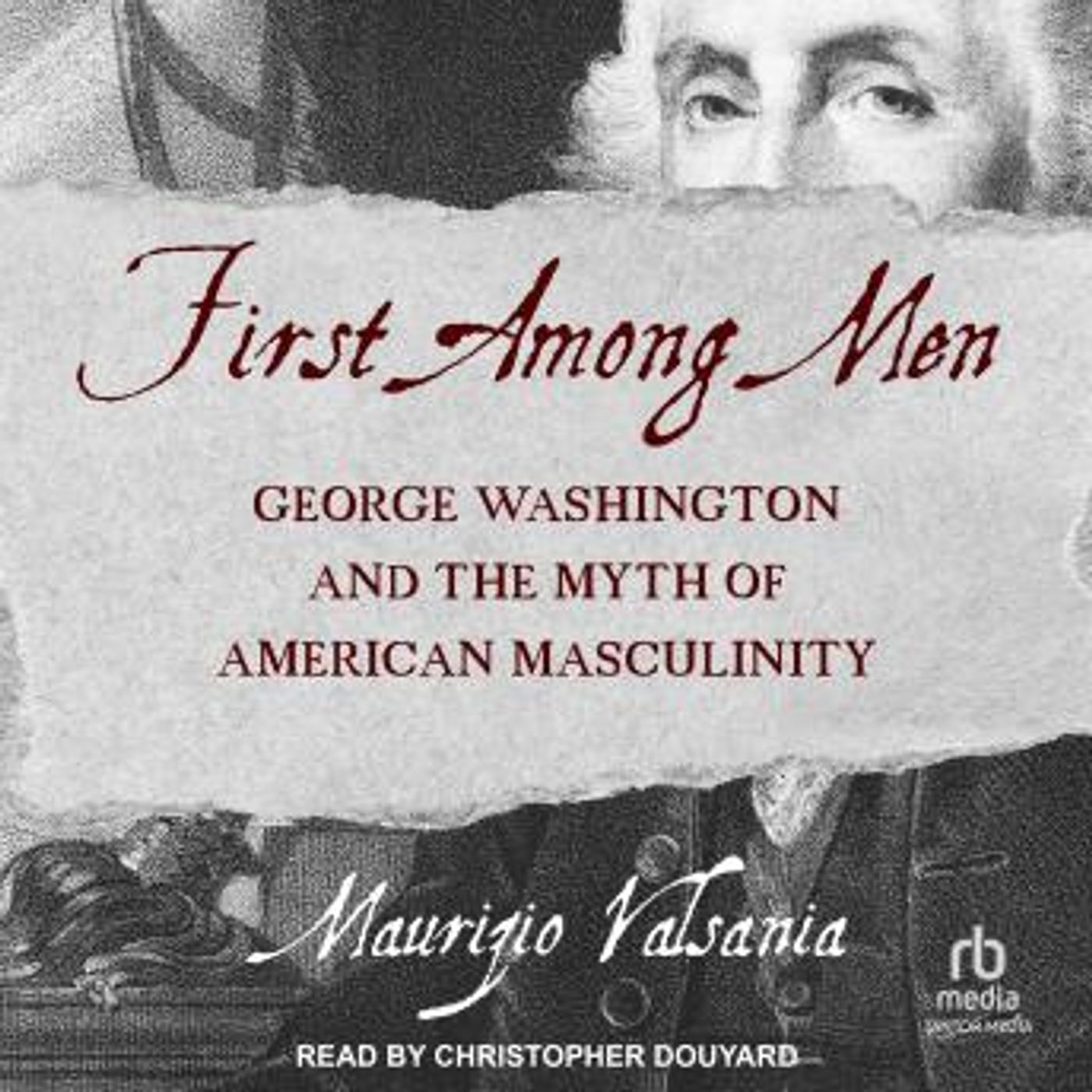 First Among Men: George Washington and the Myth of American Masculinity by Maurizio Valsania episode artwork