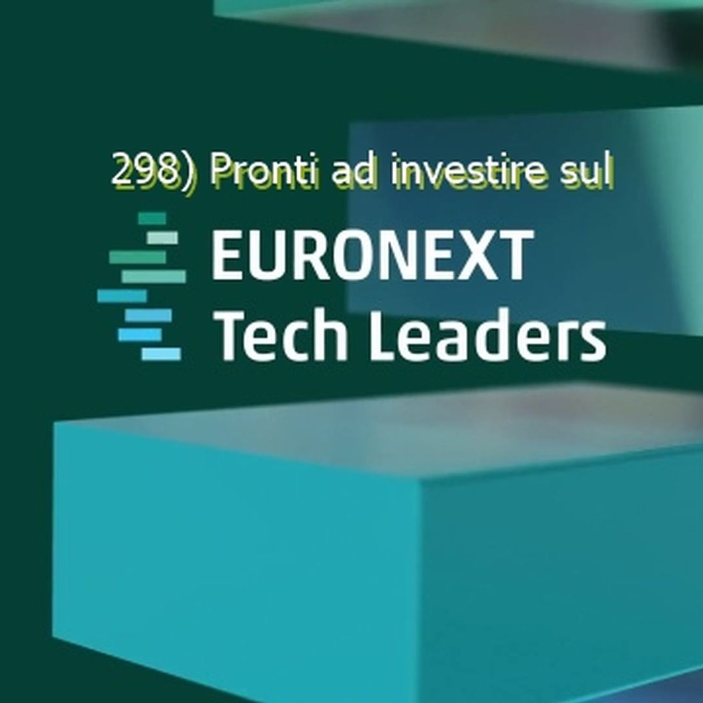 298) Pronti ad investire sull'Euronext Tech Leaders ? episode artwork
