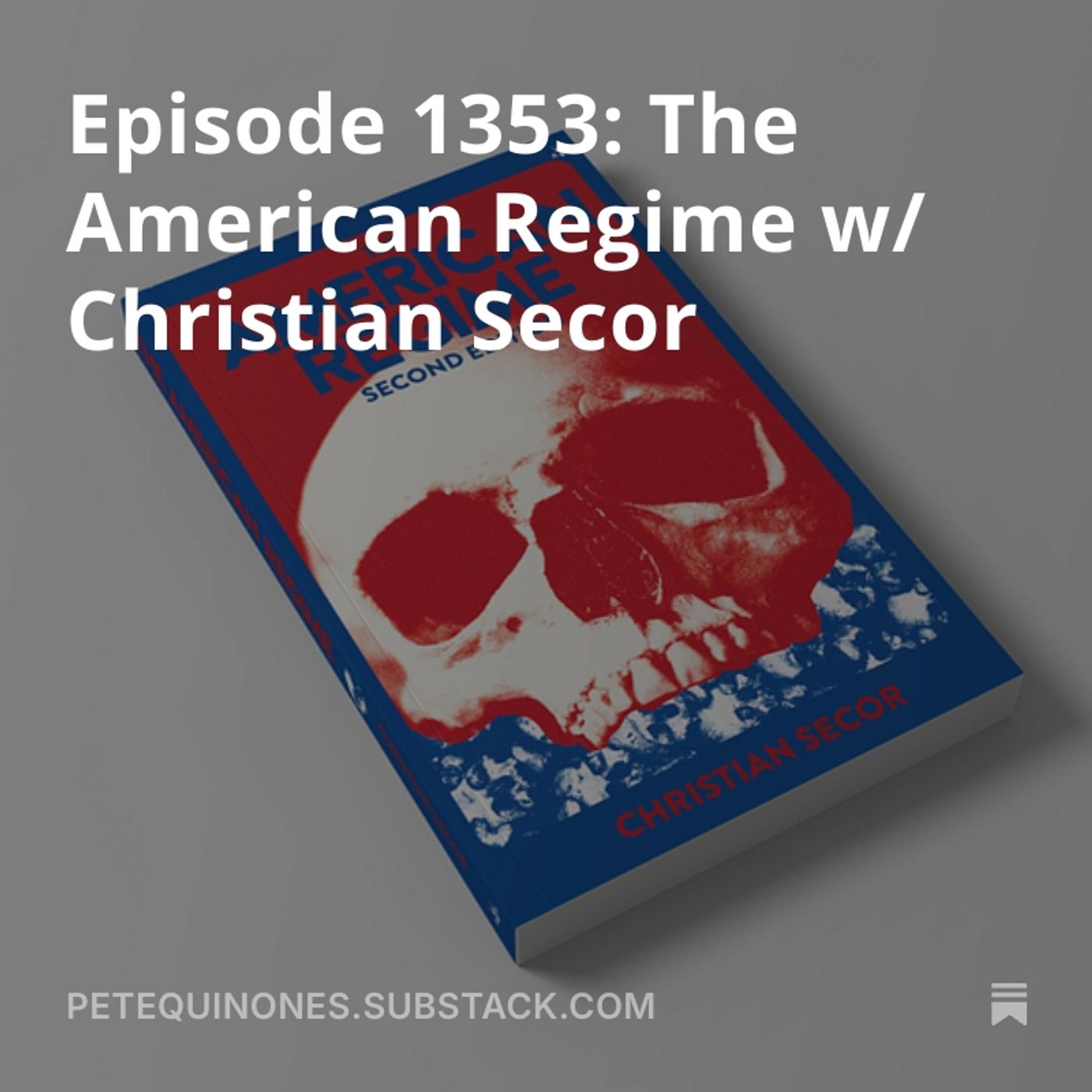 Episode 1353: The American Regime w/ Christian Secor