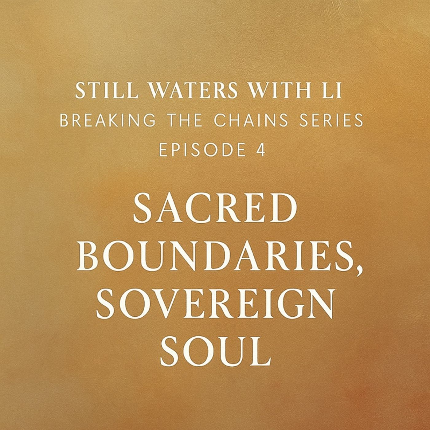 Breaking the Cahins, EPISODE 4: Sacred Boundaries, Sovereign Soul episode artwork