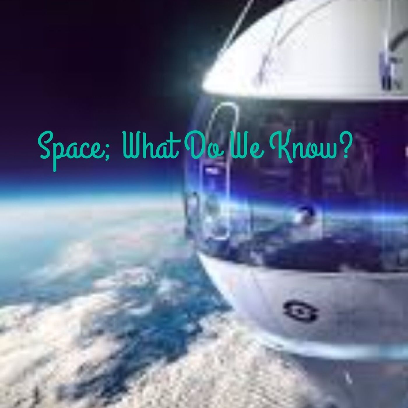 Space, What Do We Know? - Dark Skies News And information episode artwork