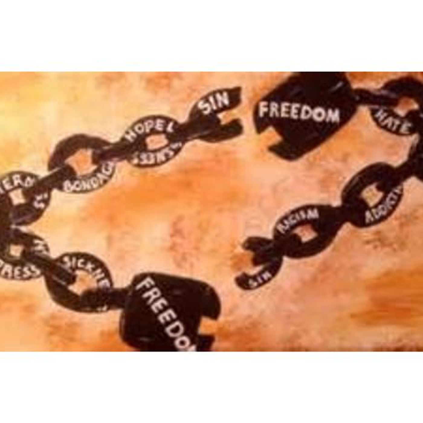 “BREAKING CHAINS” STATING WHAT MATTERS