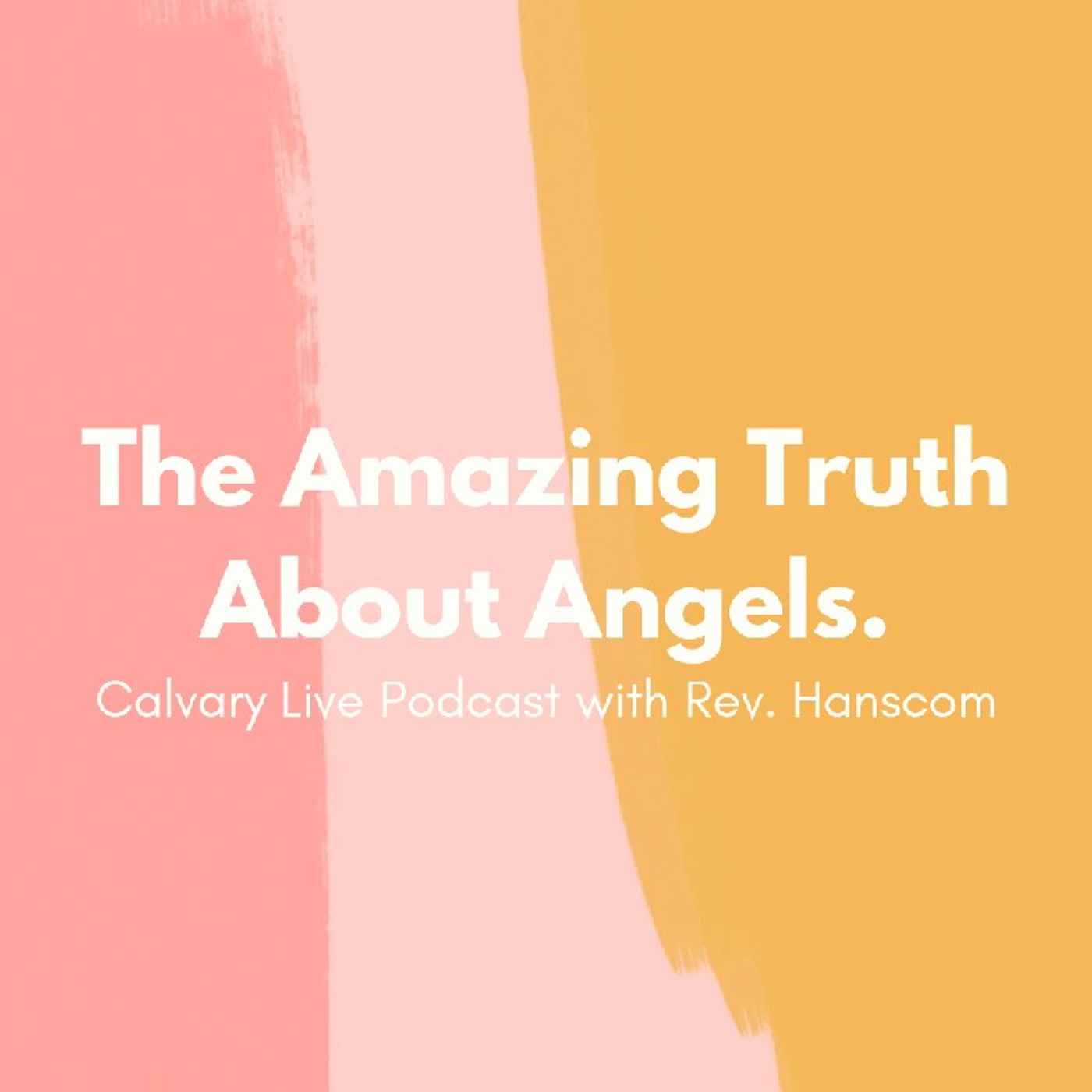Pastor Hanscom: The Amazing Truth About Angels. Wed June 22, 2022.