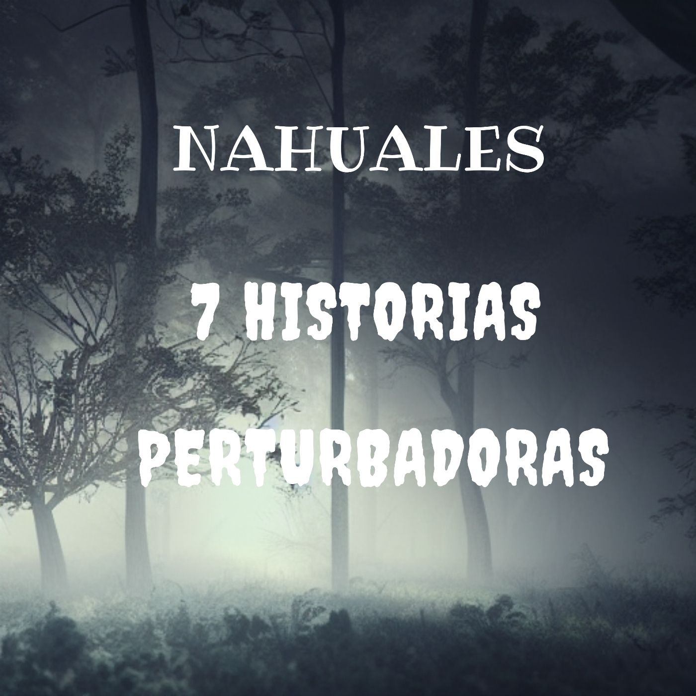 Nahuales 7 historias perturbadoras episode artwork