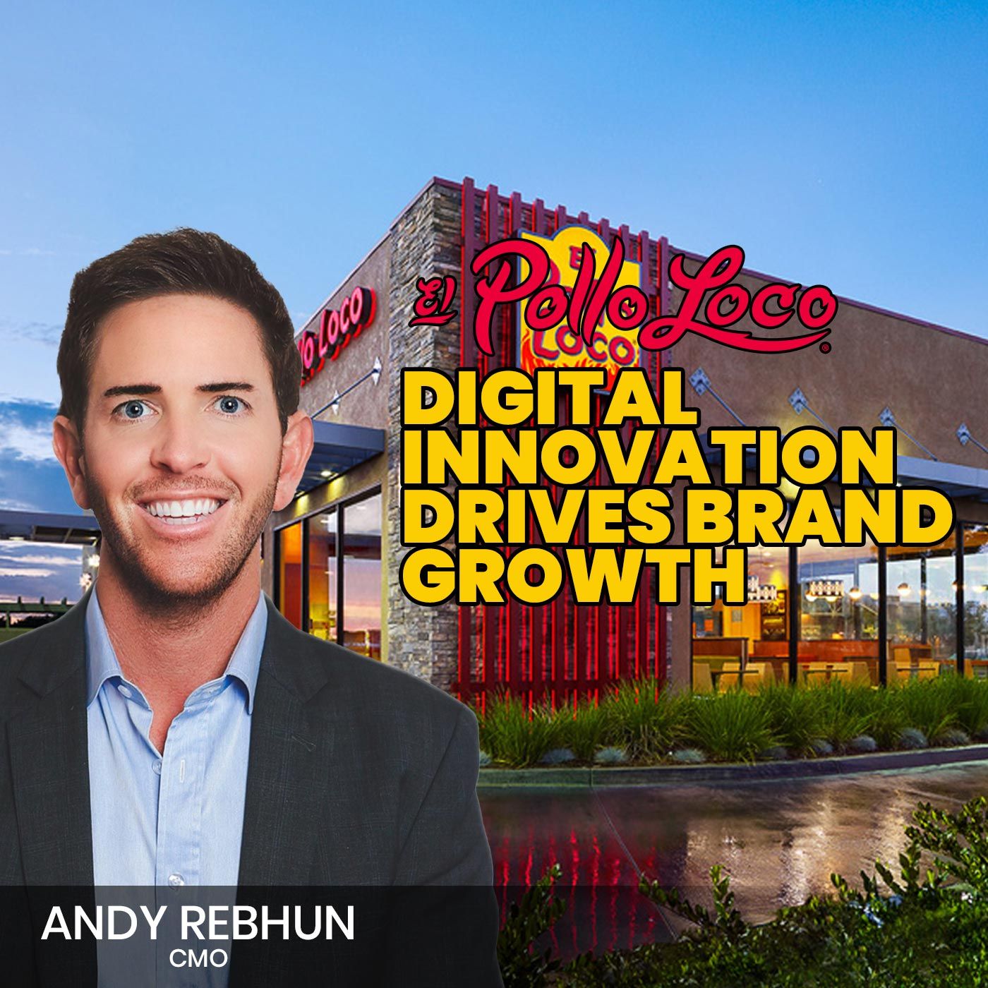 114. El Pollo Loco’s Digital Innovation Drives Brand Growth