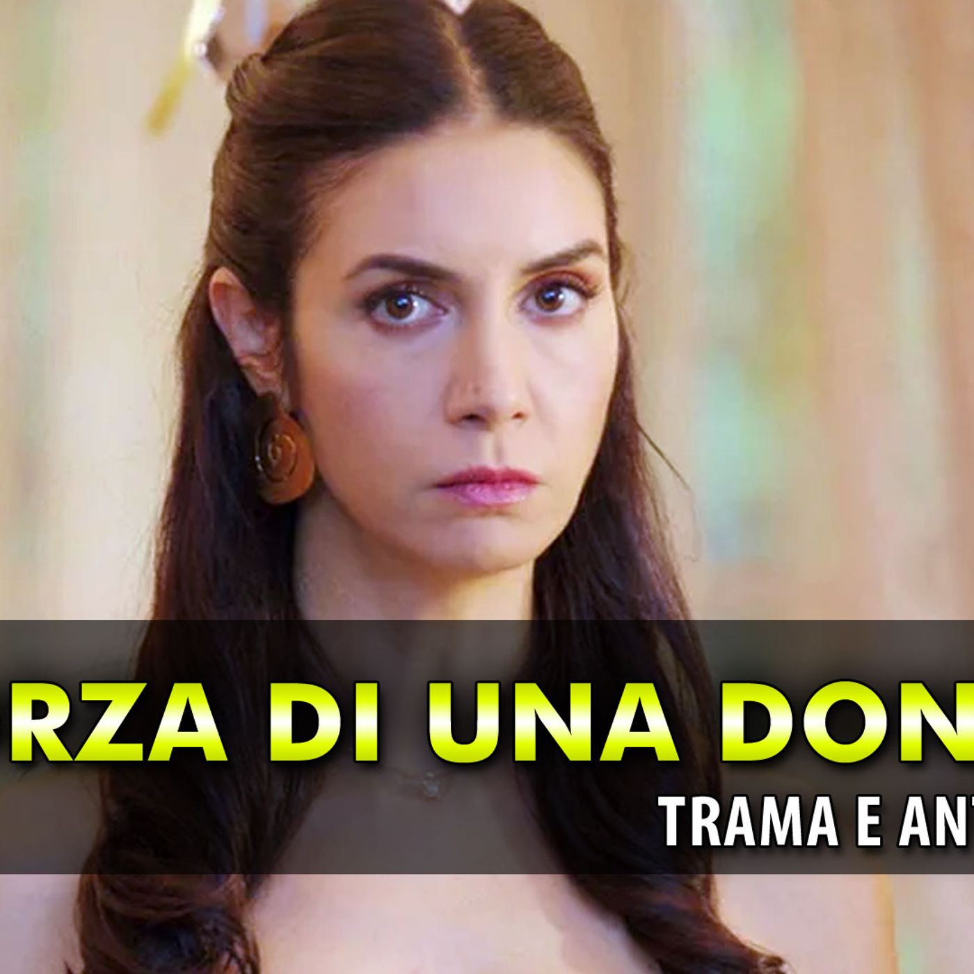 La Forza Di Una Donna 2, Anticipazioni Turche: Ecco Chi E' Davvero Piril!