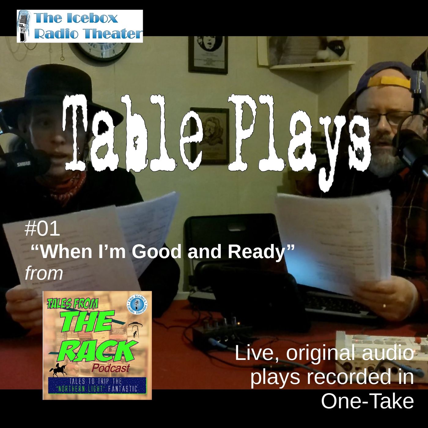 Table Plays: The Rack presents "When I'm Good & Ready"