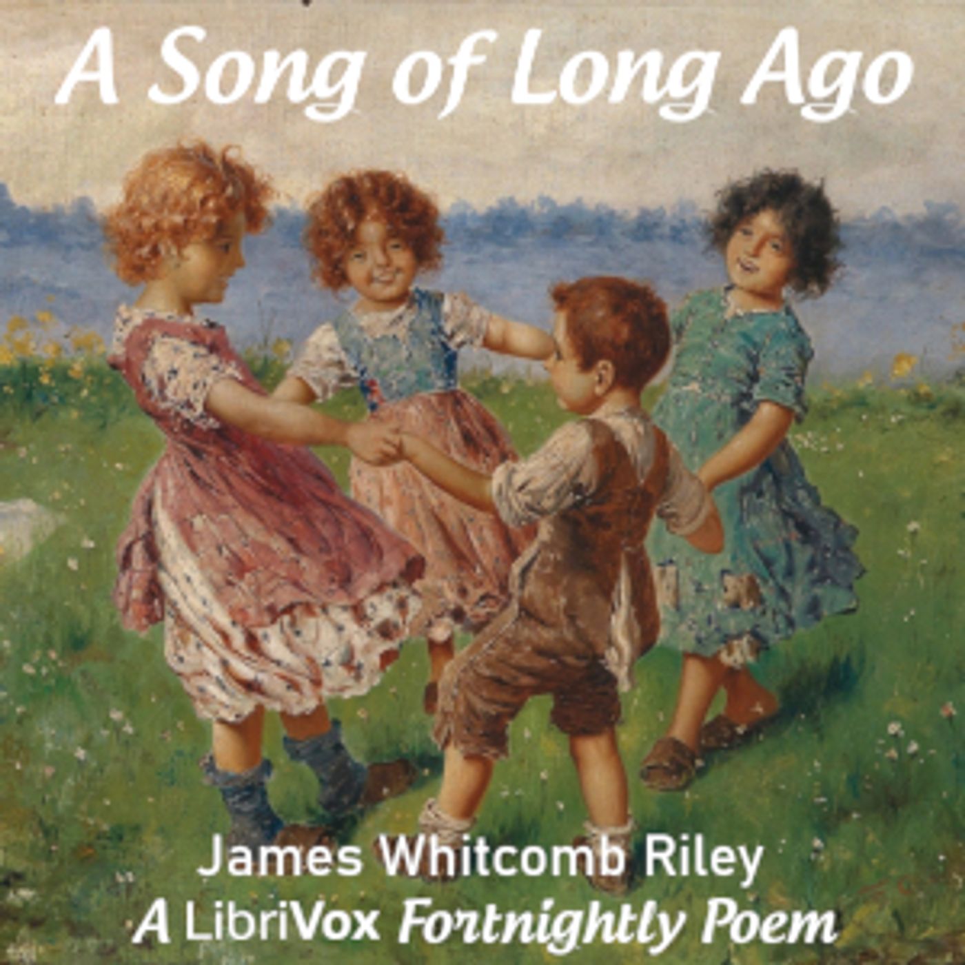 Song Of Long Ago, A by James Whitcomb Riley (1849 - 1916)