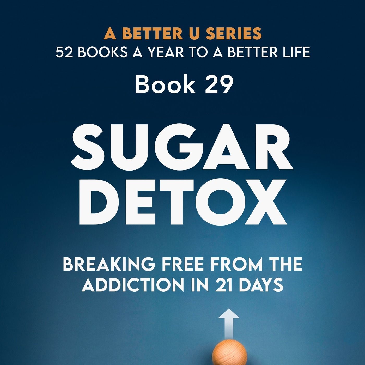 Revisiting Book 29: Sugar Detox: Breaking Free from the Addiction in 21 Days: Breaking Free from the Addiction in 21 Days episode artwork