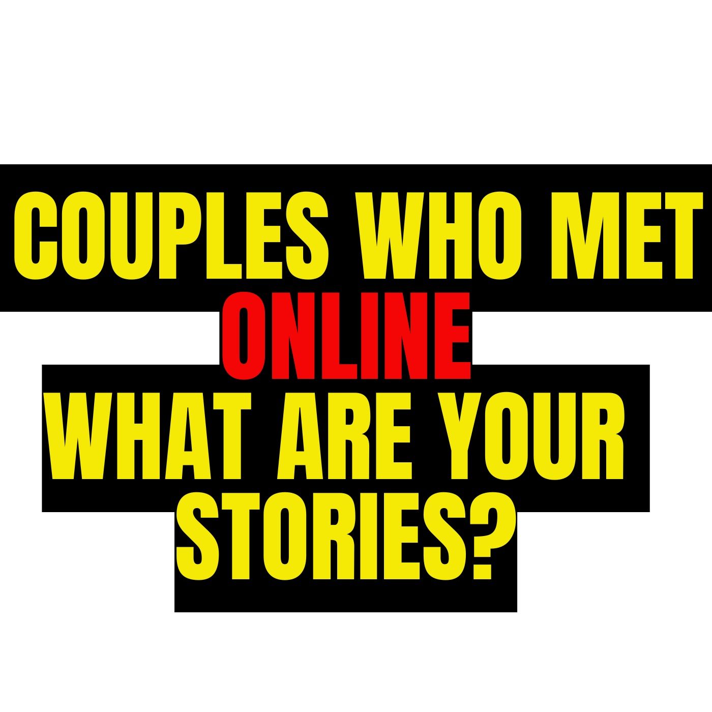 Couples Who Met Online, What Are Your Stories? episode artwork
