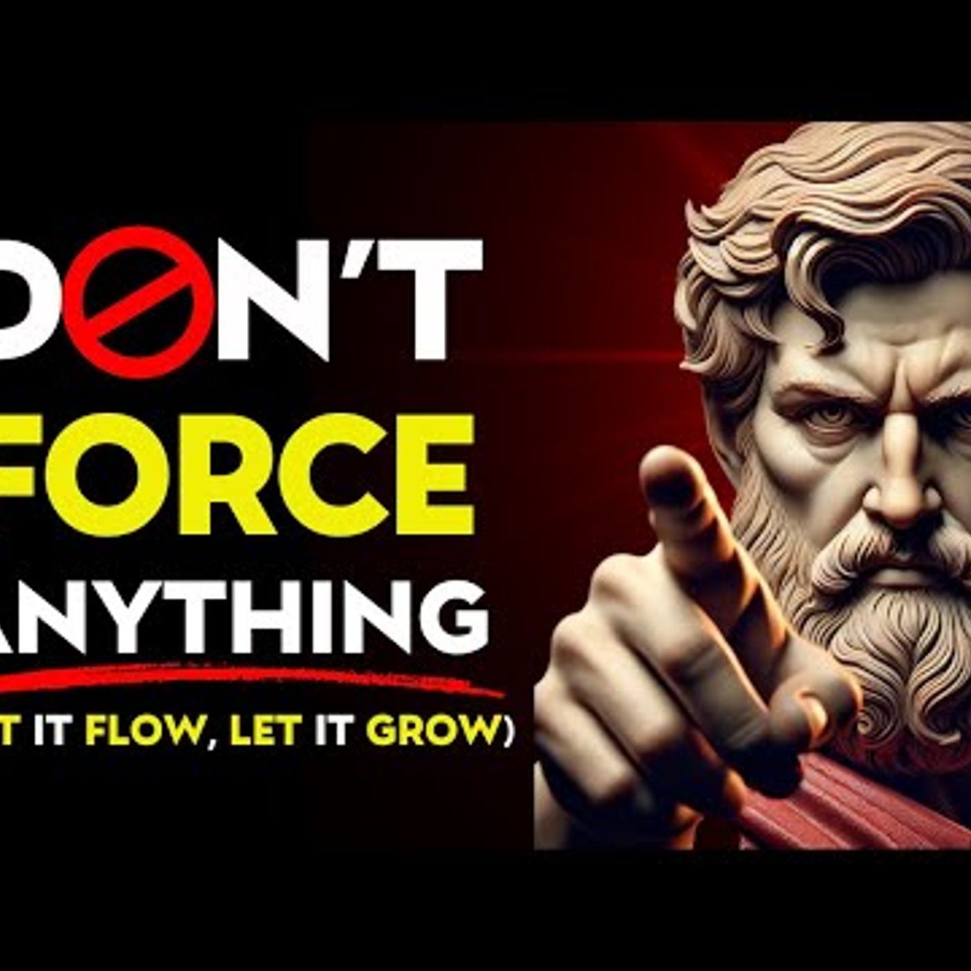 Don't FORCE Anything in LIFE_ Let It FLOW, Let It GROW _ Stoic Philosophy episode artwork