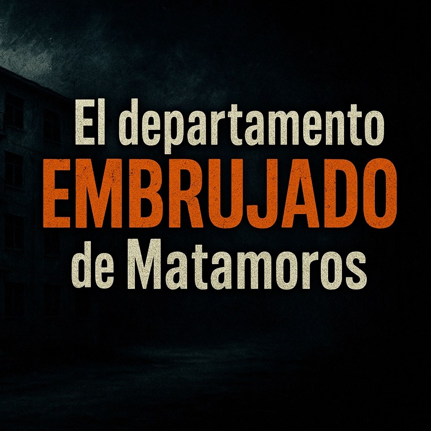 Episodio 18 El Departamento Embrujado de Matamoros