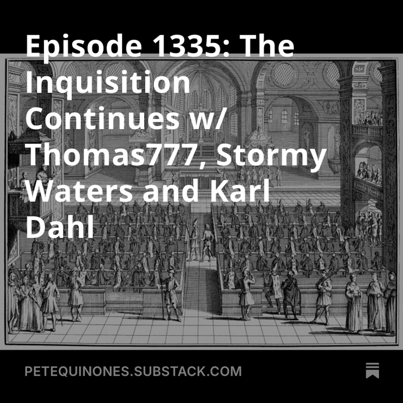 Episode 1335: The Inquisition Continues w/ Thomas777, Stormy Waters and Karl Dahl