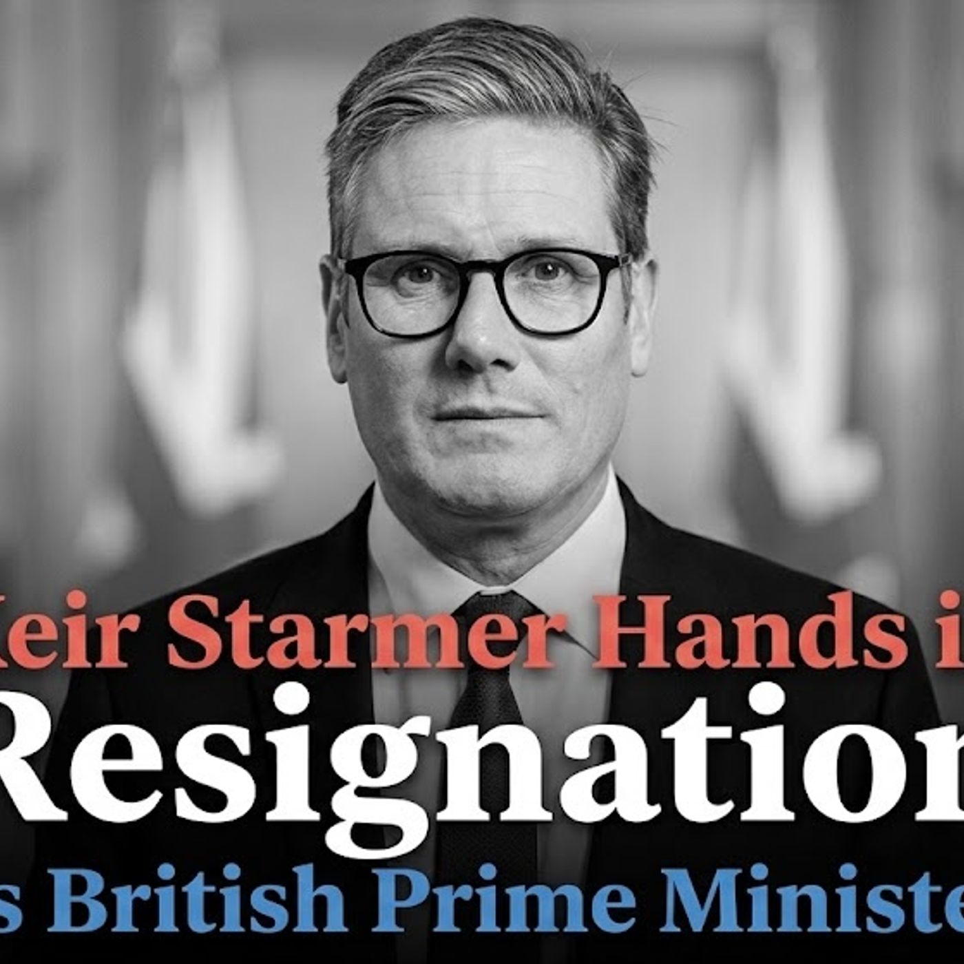Keir Starmer Hands in Resignation as British Prime Minister episode artwork